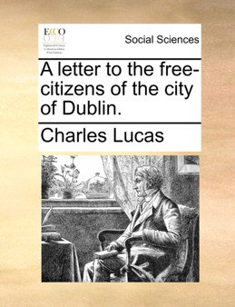 A Letter to the Free-Citizens of the City of Dublin.