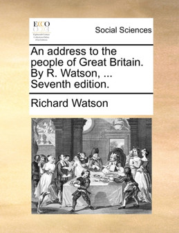 An Address to the People of Great Britain. by R. Watson, ... Seventh Edition.