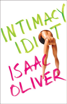 Intimacy Idiot by Isaac Oliver - Hardback