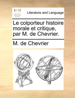 Le Colporteur, Histoire Morale Et Critique, Par M. de Chevrier.