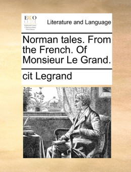 Norman Tales. from the French. of Monsieur Le Grand.