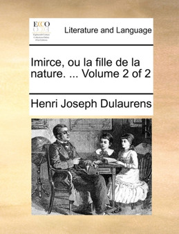 Imirce, Ou La Fille de La Nature. ... Volume 2 of 2