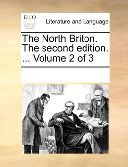 The North Briton. the Second Edition. ... Volume 2 of 3