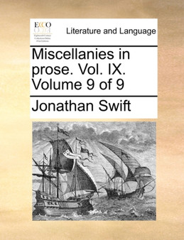 Miscellanies in Prose. Vol. IX. Volume 9 of 9