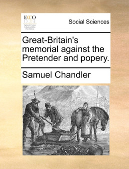 Great-Britain's Memorial Against the Pretender and Popery.