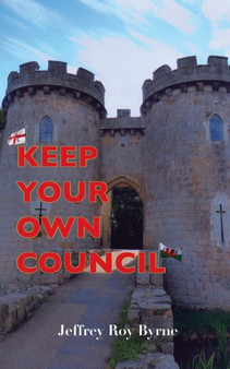 Keep Your Own Council by Jeffrey Roy Byrne - Paperback