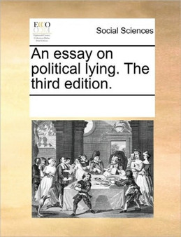 An Essay on Political Lying. the Third Edition.