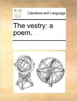 The Vestry : A Poem.