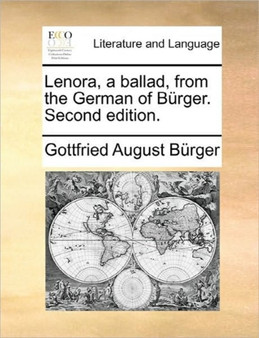 Lenora, a Ballad, from the German of Burger. Second Edition.
