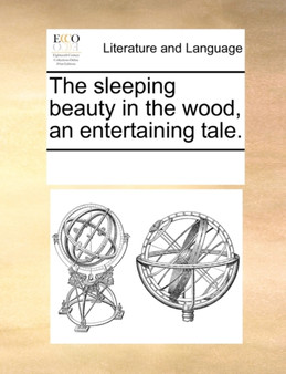 The Sleeping Beauty in the Wood, an Entertaining Tale.