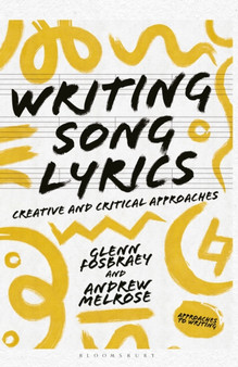 Writing Song Lyrics : A Creative and Critical Approach