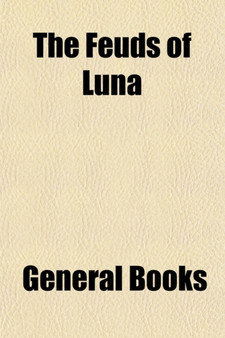 The Feuds of Luna & Perollo (Volume 3); Or, the Fortunes of the House of Pandolfina. an Historic Romance, of the Sixteenth Century