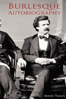 Burlesque Autobiography by Mark Twain - Paperback