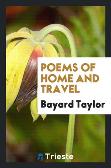 Poems of Home and Travel by Bayard Taylor - Paperback