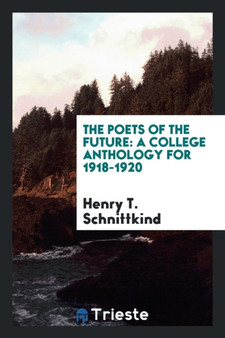 The Poets of the Future : A College Anthology for 1918-1920 by Henry T Schnittkind - Paperback
