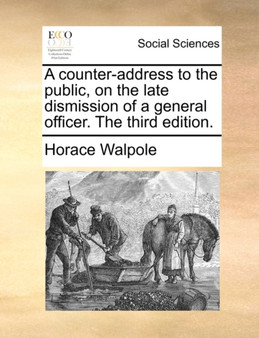A Counter-Address to the Public, on the Late Dismission of a General Officer. the Third Edition.