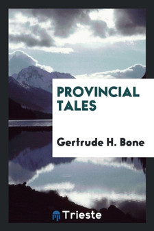 Provincial Tales by Gertrude H Bone - Paperback
