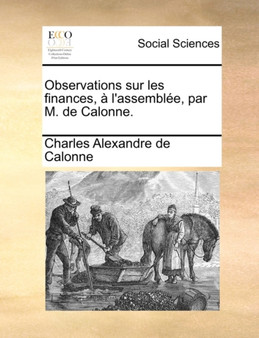 Observations Sur Les Finances, A l'Assemblee, Par M. de Calonne.