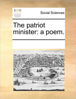 The patriot minister : a poem.