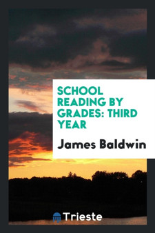 School Reading by Grades, Third Year by James Baldwin - Paperback