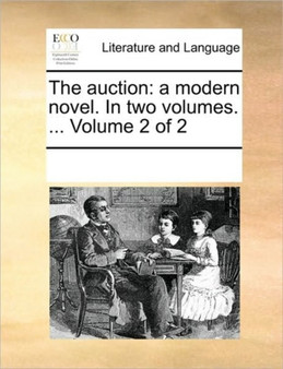 The auction : a modern novel. In two volumes. ... Volume 2 of 2