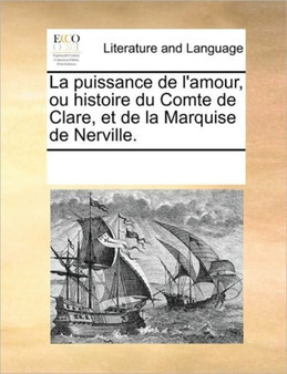 La puissance de l'amour, ou histoire du Comte de Clare, et de la Marquise de Nerville.