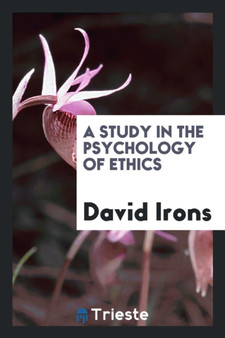 A Study in the Psychology of Ethics by David Irons - Paperback