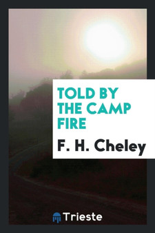 Told by the Camp Fire by F H Cheley - Paperback
