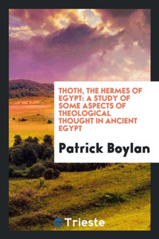 Thoth, the Hermes of Egypt : A Study of Some Aspects of Theological Thought in Ancient Egypt by Patrick Boylan - Paperback