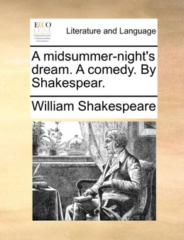 A midsummer-night's dream. A comedy. By Shakespear.