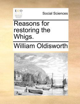 Reasons for restoring the Whigs.