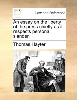 An essay on the liberty of the press chiefly as it respects personal slander.