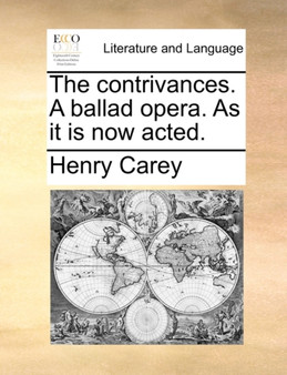 The contrivances. A ballad opera. As it is now acted.