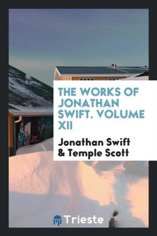 The Works of Jonathan Swift. Volume XII by Jonathan Swift - Paperback