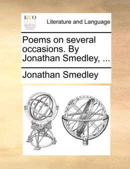 Poems on Several Occasions. by Jonathan Smedley, ...