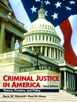 Criminal Justice in America : Theory, Practice, and Policy