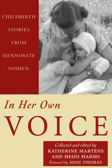 In Her Own Voice : Childbirth Stories from Mennonite Women