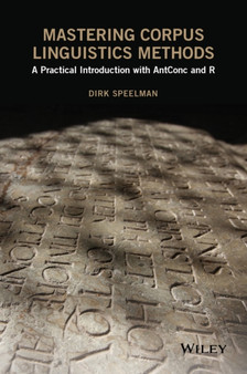 Mastering Corpus Linguistics Methods : A Practical Introduction with AntConc and R