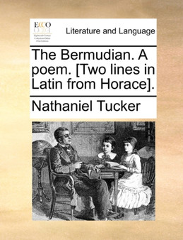 The Bermudian. a Poem. [Two Lines in Latin from Horace].