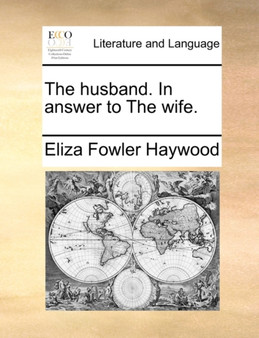 The Husband. in Answer to the Wife.