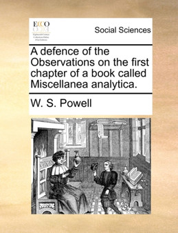 A Defence of the Observations on the First Chapter of a Book Called Miscellanea Analytica.