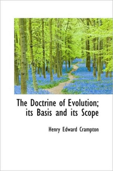 The Doctrine of Evolution; Its Basis and Its Scope