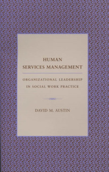 Human Services Management : Organizational Leadership in Social Work Practice