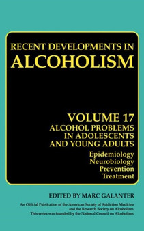 Alcohol Problems in Adolescents and Young Adults : Epidemiology. Neurobiology. Prevention. and Treatment : 17