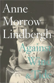 Against Wind and Tide : Letters and Journals, 1947-1986
