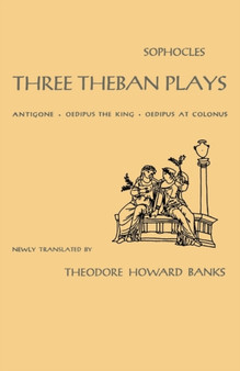 Three Theban Plays : (Antigone, Oedipus the King, Oedipus at Colonus)