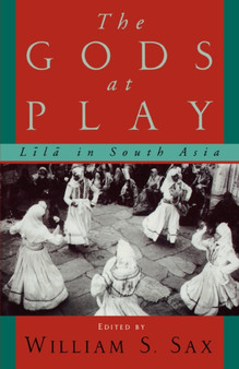 The Gods at Play : Lila in South Asia