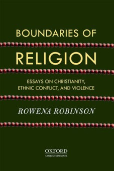 Boundaries of Religion : Essays on Christianity, Ethnic Conflict, and Violence
