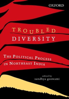 Troubled Diversity : The Political Process in Northeast India