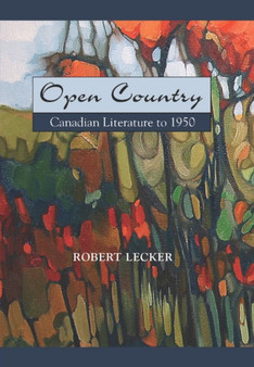Open Country : Canadian Literature to 1950